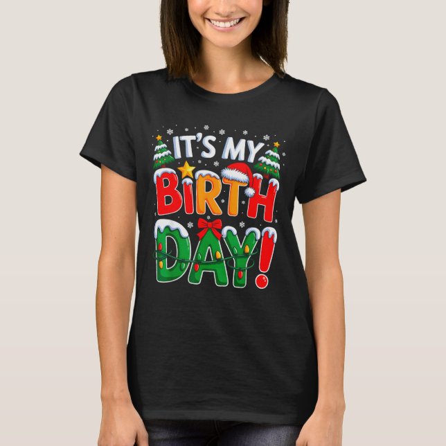 It's My Birthday Christmas Funny Bday Xmas Kids Bo T-Shirt (Front)