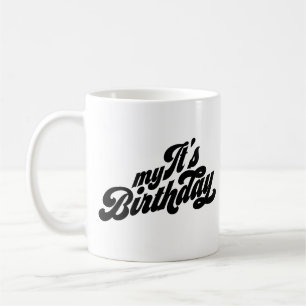 It's My Birthday Coffee Mug