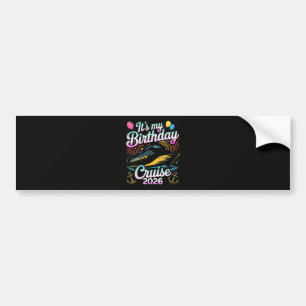 It's My Birthday Cruise 2026 Birthday Cruise Bumper Sticker
