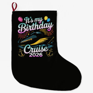 It's My Birthday Cruise 2026 Birthday Cruise Large Christmas Stocking