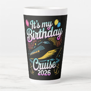 It's My Birthday Cruise 2026 Birthday Cruise Latte Mug