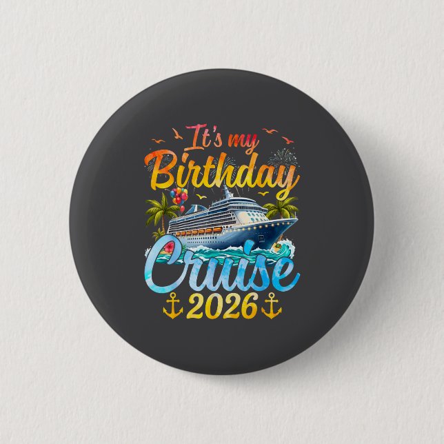 It's My Birthday Cruise 2026 Party Cruise Birthday 6 Cm Round Badge (Front)