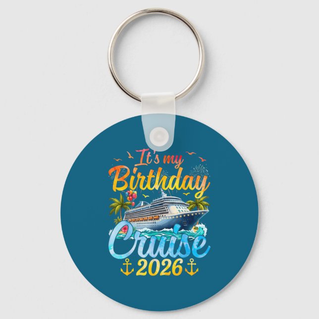 It's My Birthday Cruise 2026 Party Cruise Birthday Key Ring (Front)