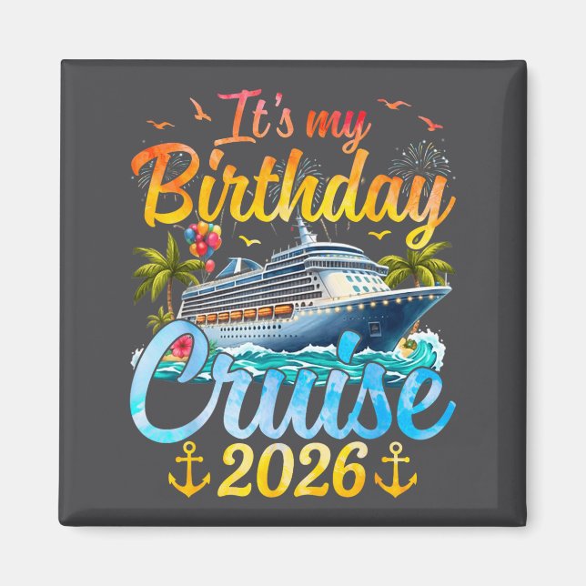 It's My Birthday Cruise 2026 Party Cruise Birthday Magnet (Front)