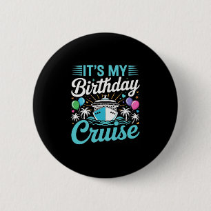 It's My Birthday Cruise - Cruise Vacation Birthday 6 Cm Round Badge