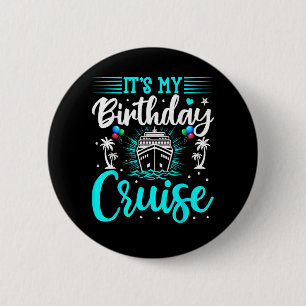 It's My Birthday Cruise - Cruise Vacation Birthday 6 Cm Round Badge