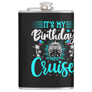 It's My Birthday Cruise - Cruise Vacation Birthday Hip Flask