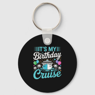 It's My Birthday Cruise - Cruise Vacation Birthday Key Ring