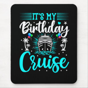 It's My Birthday Cruise - Cruise Vacation Birthday Mouse Mat