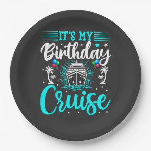 It's My Birthday Cruise - Cruise Vacation Birthday Paper Plate