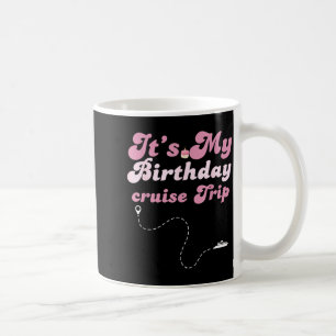 Its My Birthday Cruise Retro Birthday Trip Coffee Mug