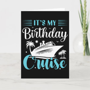 It's My Birthday Cruise Shirt Birthday Cruise Vaca Card