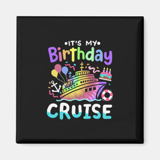 It's My Birthday Cruise Tie Dye Vacation Trip Men  Magnet