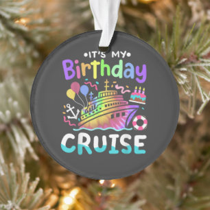 It's My Birthday Cruise Tie Dye Vacation Trip  Ornament
