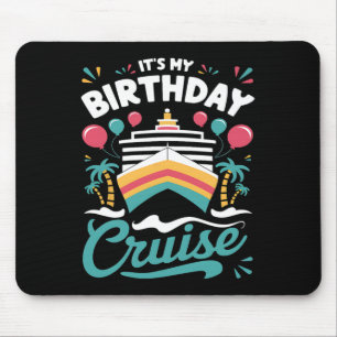 It's My Birthday Cruise Vacation Birthday Party Cr Mouse Mat