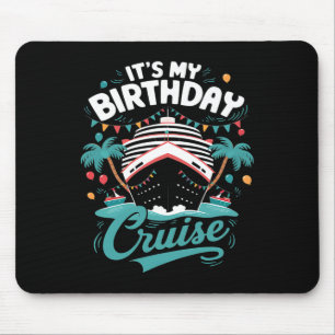 It's My Birthday Cruise Vacation Birthday Party Cr Mouse Mat