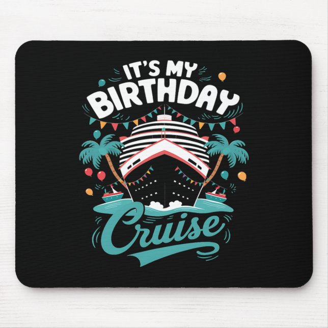 It's My Birthday Cruise Vacation Birthday Party Cr Mouse Mat (Front)