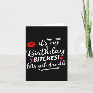 Its My Birthday Es Lets Get Drunk Card