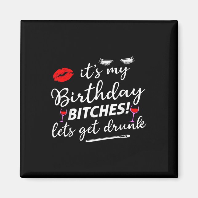 Its My Birthday Es Lets Get Drunk  Magnet (Front)