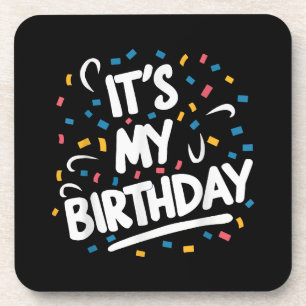 It's My Birthday For Boys Girls Kids Men Women Fun Coaster