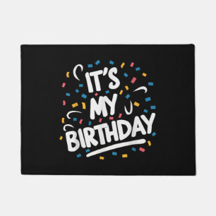 It's My Birthday For Boys Girls Kids Men Women Fun Doormat