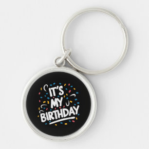 It's My Birthday For Boys Girls Kids Men Women Fun Key Ring