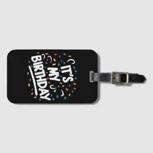 It's My Birthday For Boys Girls Kids Men Women Fun Luggage Tag