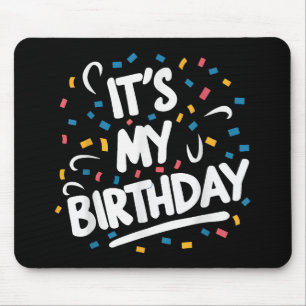 It's My Birthday For Boys Girls Kids Men Women Fun Mouse Mat