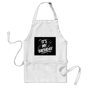 It's My Birthday For Boys Girls Kids Men Women Fun Standard Apron