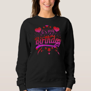 It's My Birthday for Women Teens Girl Birthday Sweatshirt