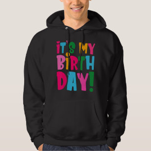 It's My Birthday For Women Teens Girls Birthday Hoodie