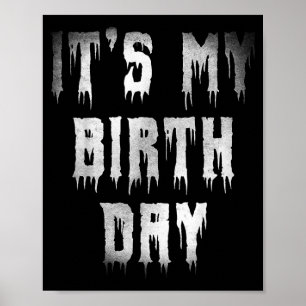 Its My Birthday Funny Quote For Horror Movie Lover Poster