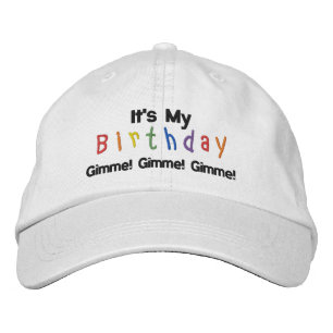 It's My Birthday, Gimme! Gimme! Gimme! Embroidered Hat