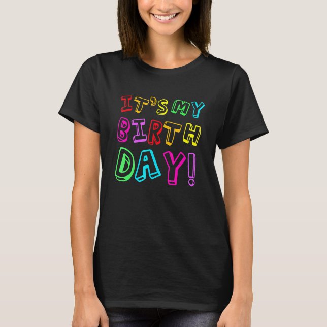Its My Birthday Girls Womens Kids Party T-Shirt (Front)
