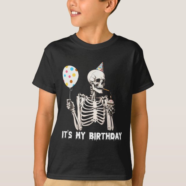 It's My Birthday Halloween Skeleton Funny Birthday T-Shirt (Front)