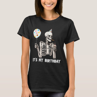 It's My Birthday Halloween Skeleton Funny Birthday T-Shirt