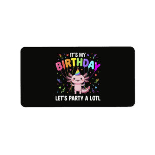 It's My Birthday Let's Party A Lotl  Label
