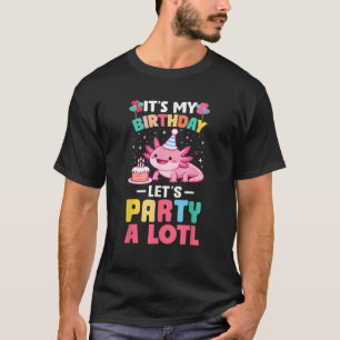 Its My Birthday Lets Party Aloti Axolotl Family Pa T-Shirt