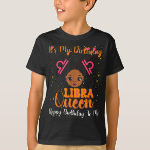 Its My Birthday Libra Queen Happy Birthday To Me A T-Shirt