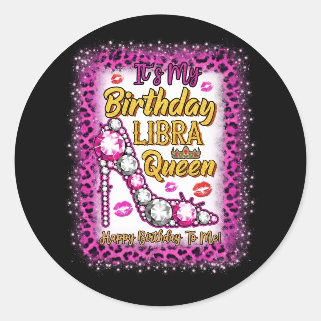 It's My Birthday Libra Queen Happy Birthday To Me Classic Round Sticker (Front)