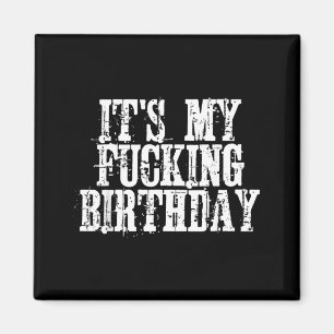 Its My Birthday Magnet
