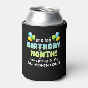 It's My Birthday Month, Accepting Gifts All Month Can Cooler