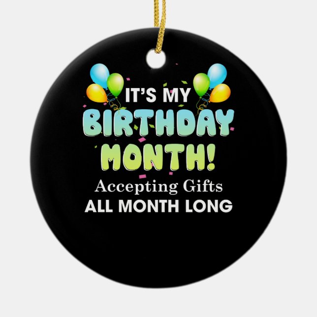 It's My Birthday Month Accepting Gifts All Month Ceramic Tree Decoration (Front)