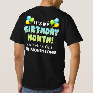 It's My Birthday Month, Accepting Gifts All Month T-Shirt