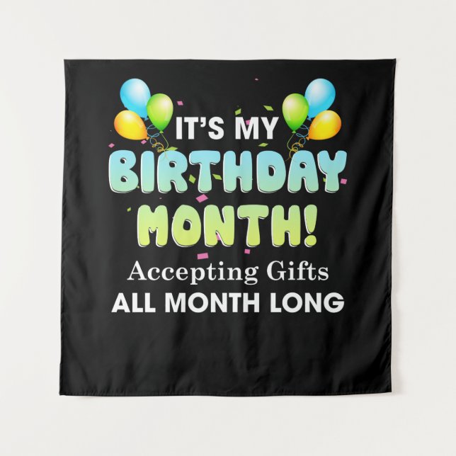 It's My Birthday Month Accepting Gifts All Month Tapestry (Front)