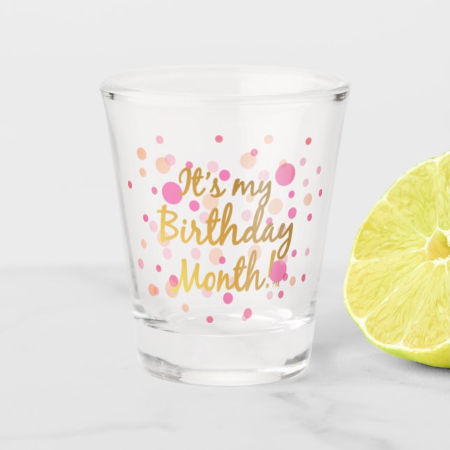 It's My Birthday Month Shot Glass (Front)