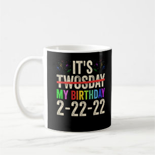 Its My Birthday On Twosday February 22nd 2022 Coffee Mug