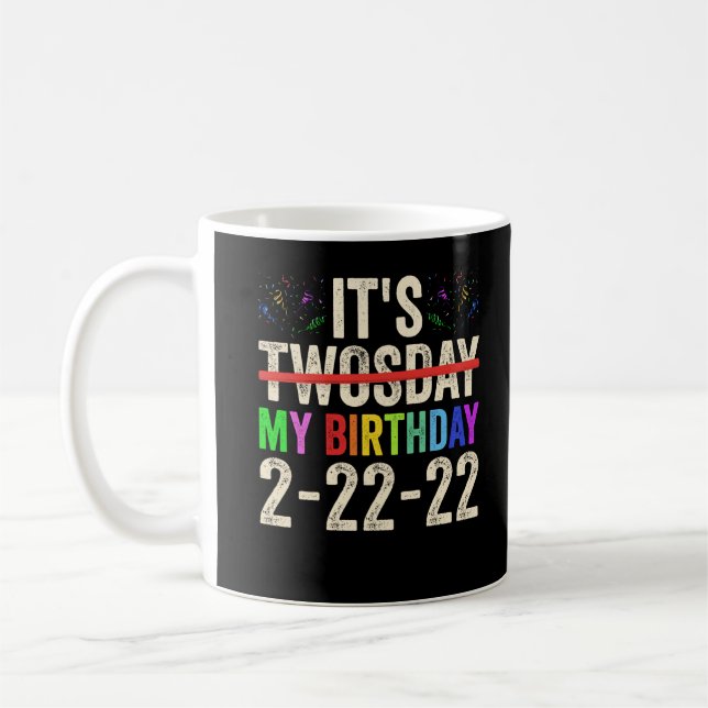 Its My Birthday On Twosday February 22nd 2022 Coffee Mug (Left)