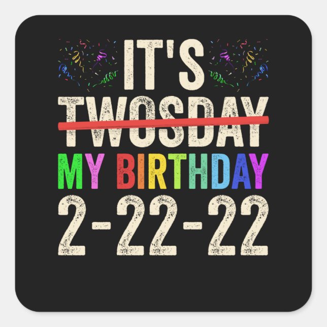 Its My Birthday On Twosday February 22nd 2022 Square Sticker (Front)
