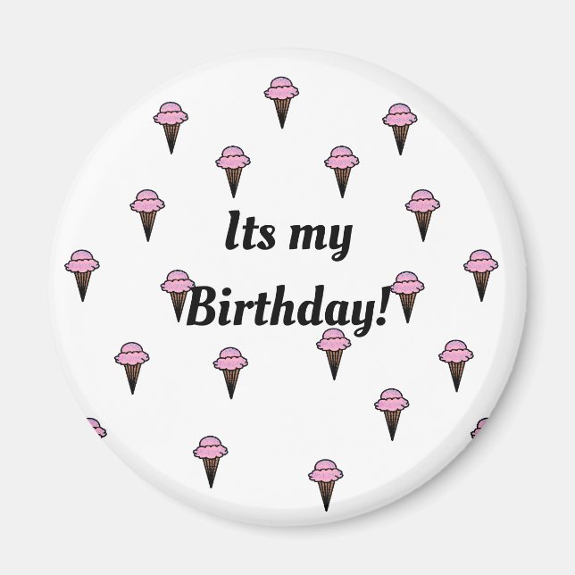 Its my birthday! pin magnet (Front)